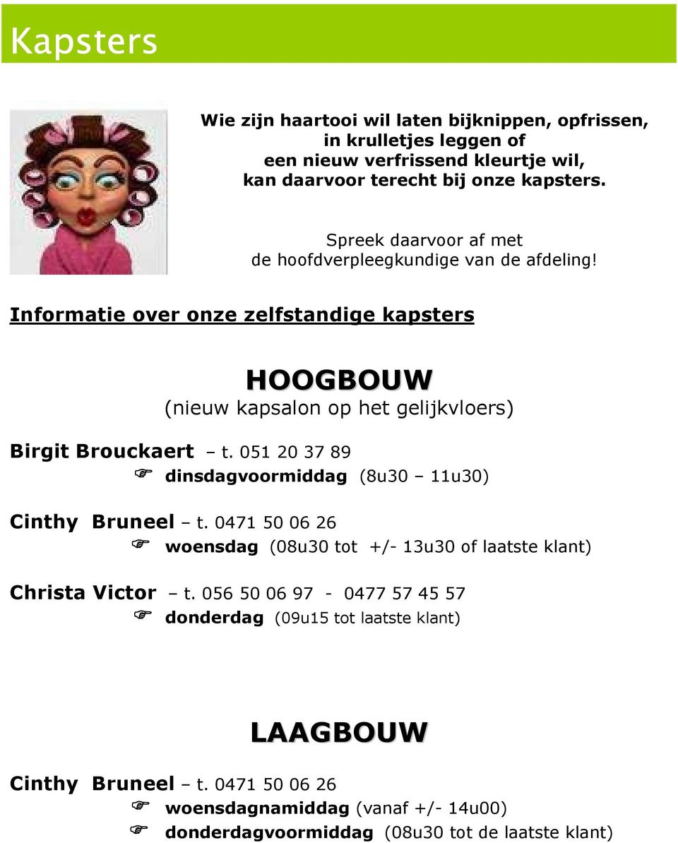 Informatie over onze zelfstandige kapsters HOOGBOUW (nieuw kapsalon op het gelijkvloers) Birgit Brouckaert t.