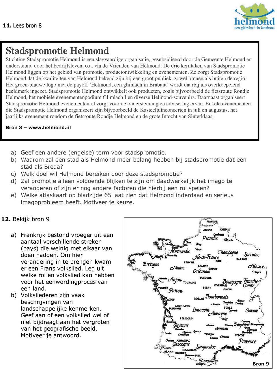 Zo zorgt Stadspromotie Helmond dat de kwaliteiten van Helmond bekend zijn bij een groot publiek, zowel binnen als buiten de regio.