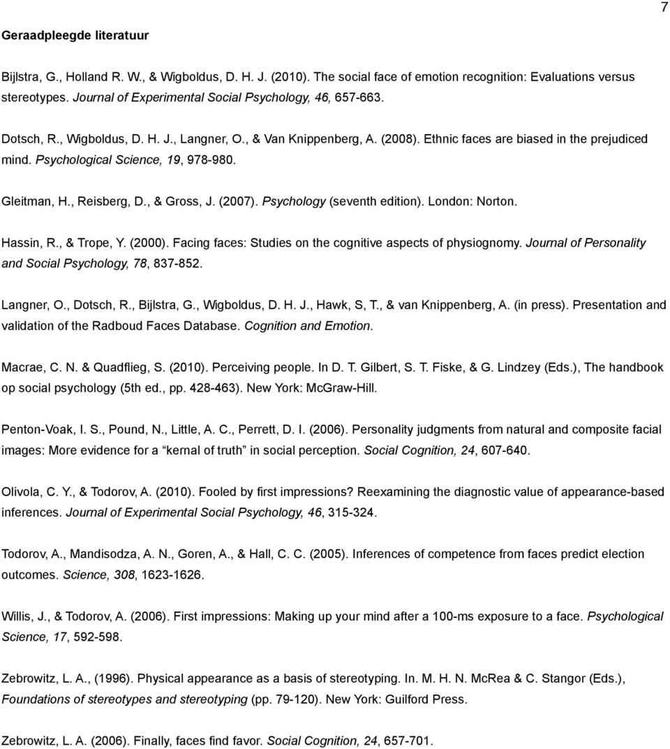 Psychological Science, 19, 978-980. Gleitman, H., Reisberg, D., & Gross, J. (2007). Psychology (seventh edition). London: Norton. Hassin, R., & Trope, Y. (2000).