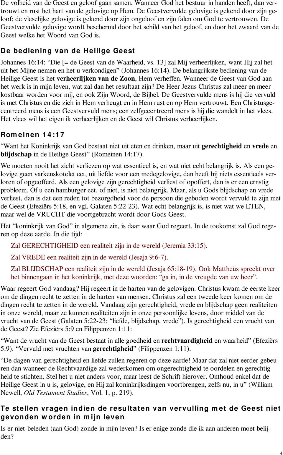 De Geestvervulde gelovige wordt beschermd door het schild van het geloof, en door het zwaard van de Geest welke het Woord van God is.