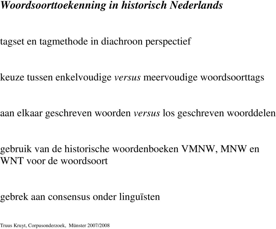 geschreven woorden versus los geschreven woorddelen gebruik van de historische