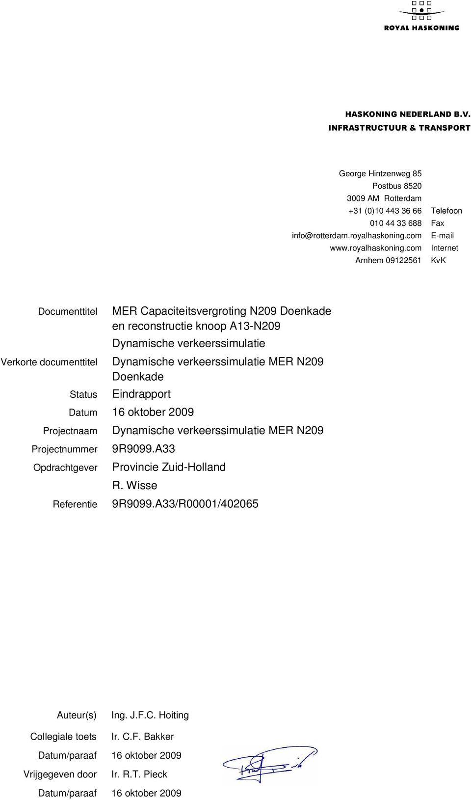 com Internet Arnhem 09122561 KvK Documenttitel Verkorte documenttitel Status MER Capaciteitsvergroting N209 Doenkade en reconstructie knoop A13-N209 Dynamische