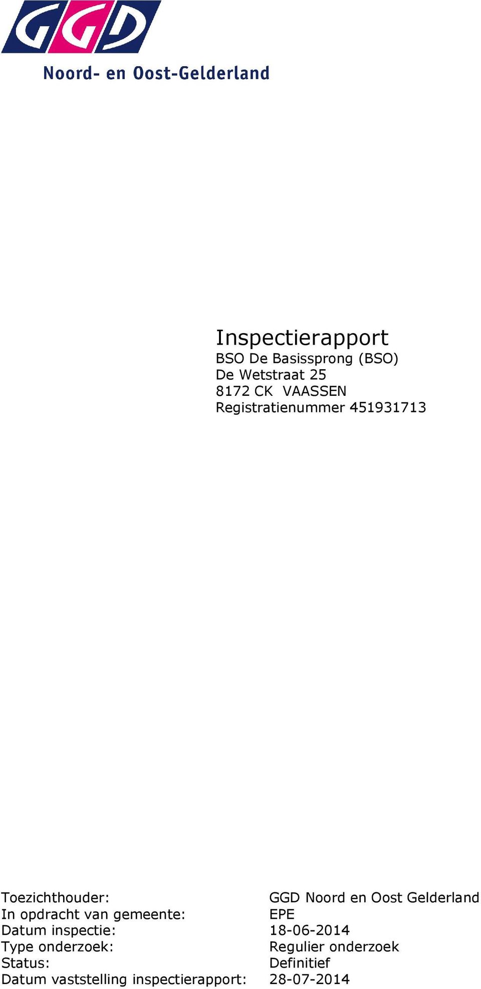opdracht van gemeente: EPE Datum inspectie: 18-06-2014 Type onderzoek :