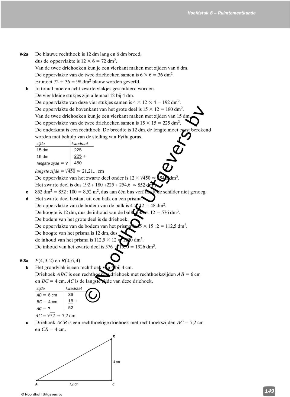 De vier kleine stukjes zijn allemaal 12 ij 4 dm. De oppervlakte van deze vier stukjes samen is 4 12 4 192 dm 2. De oppervlakte de ovenkant van het grote deel is 15 12 180 dm 2.