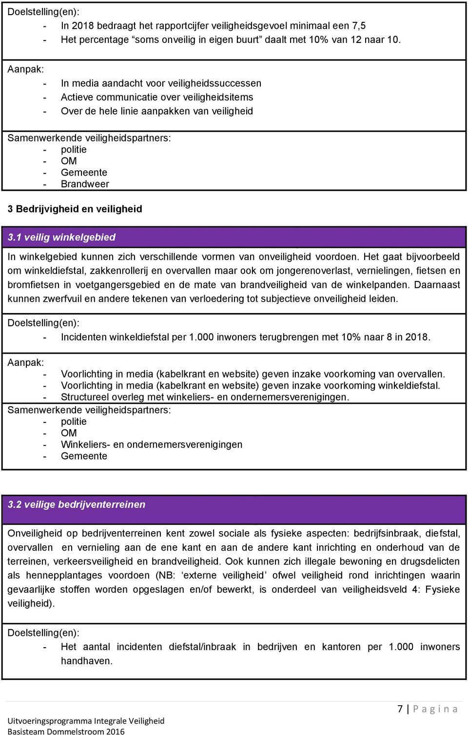 1 veilig winkelgebied In winkelgebied kunnen zich verschillende vormen van onveiligheid voordoen.