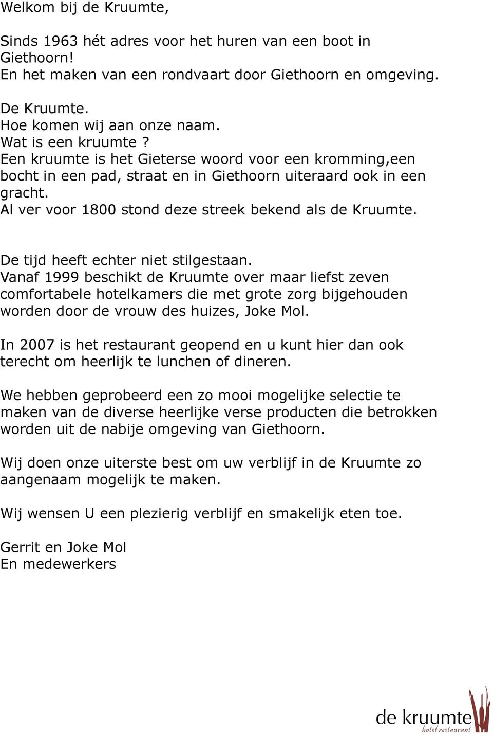 Al ver voor 1800 stond deze streek bekend als de Kruumte. De tijd heeft echter niet stilgestaan.