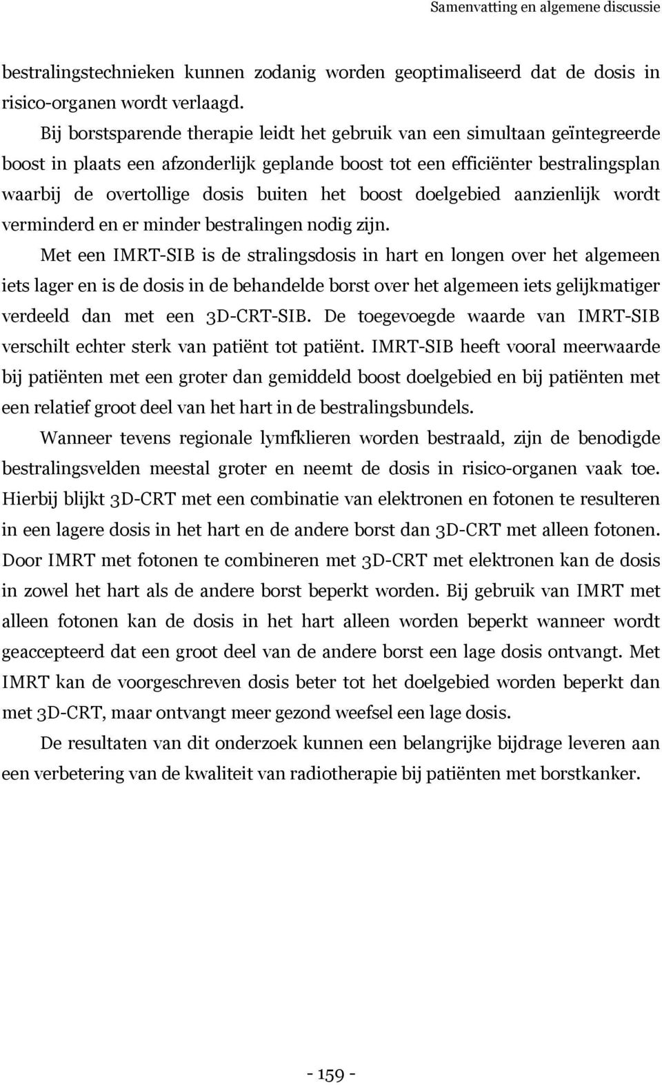 het boost doelgebied aanzienlijk wordt verminderd en er minder bestralingen nodig zijn.