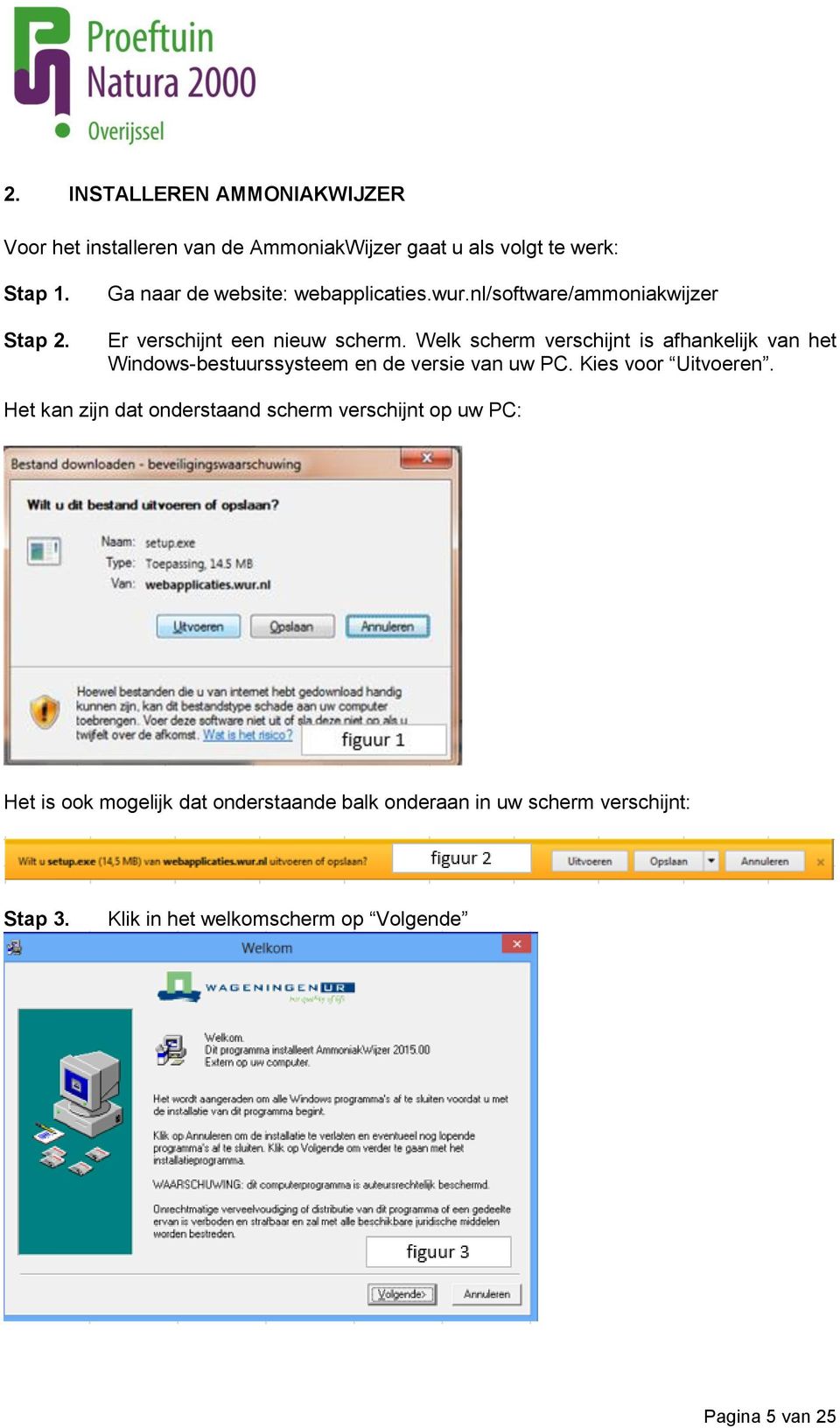 Welk scherm verschijnt is afhankelijk van het Windows-bestuurssysteem en de versie van uw PC. Kies voor Uitvoeren.