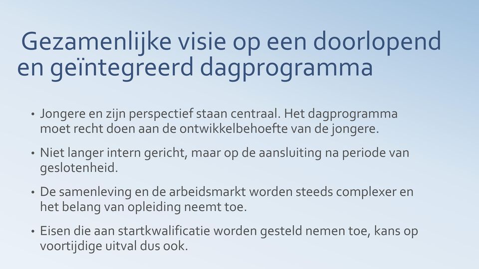 Niet langer intern gericht, maar op de aansluiting na periode van geslotenheid.