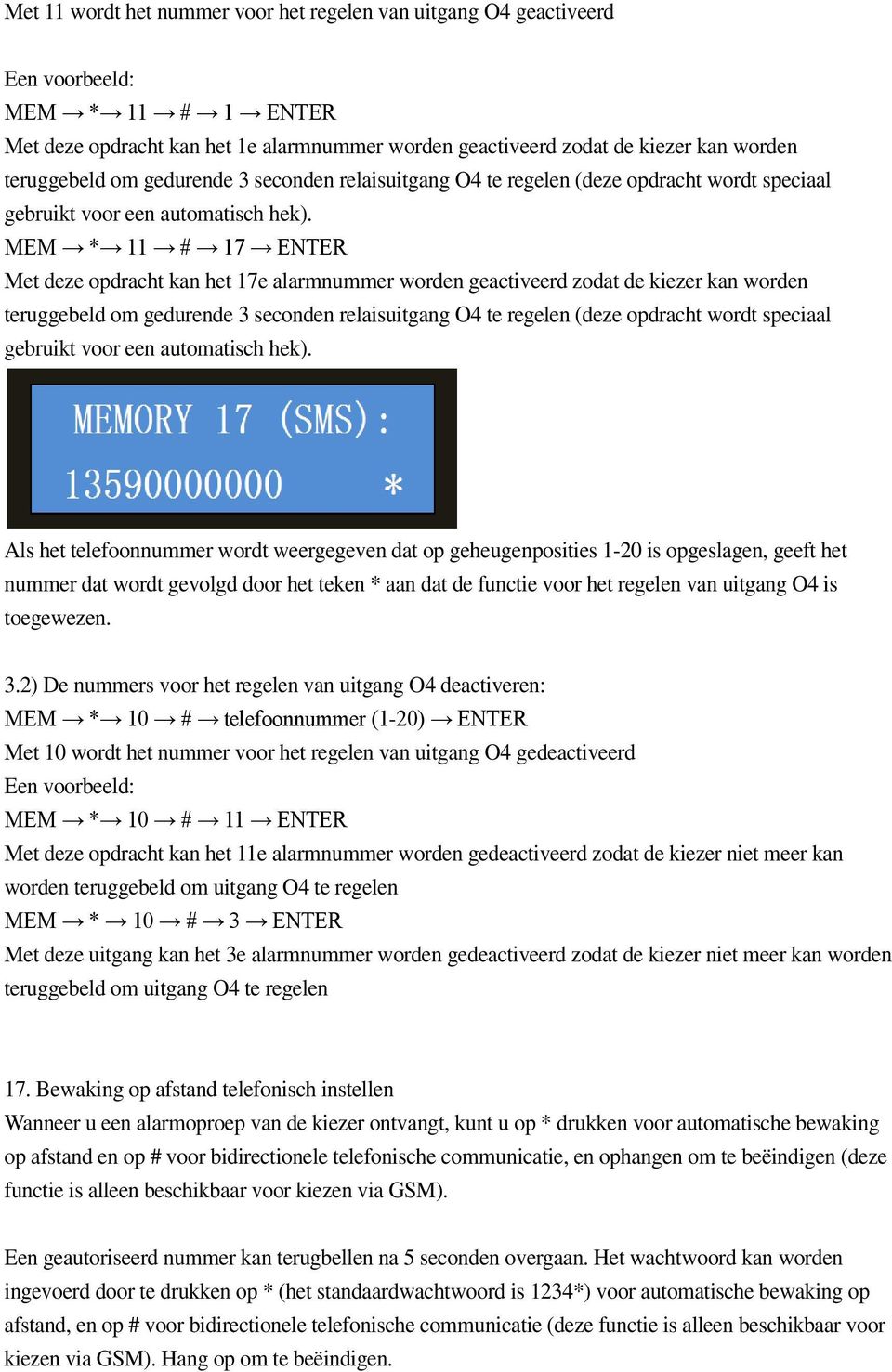 MEM * 11 # 17 ENTER Met deze opdracht kan het 17e alarmnummer worden geactiveerd zodat de kiezer kan worden  Als het telefoonnummer wordt weergegeven dat op geheugenposities 1-20 is opgeslagen, geeft