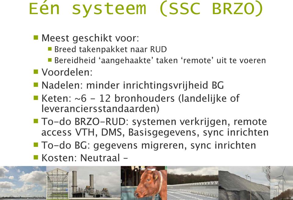 bronhouders (landelijke of leveranciersstandaarden) To-do BRZO-RUD: systemen verkrijgen, remote