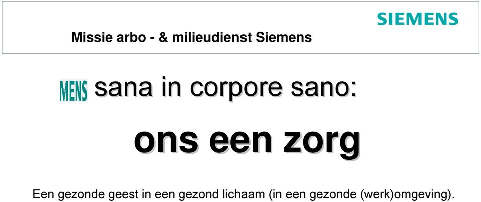 een zorg Een gezonde geest in een