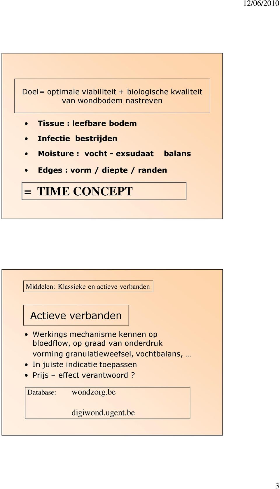 verbanden Actieve verbanden Werkings mechanisme kennen op bloedflow, op graad van onderdruk vorming