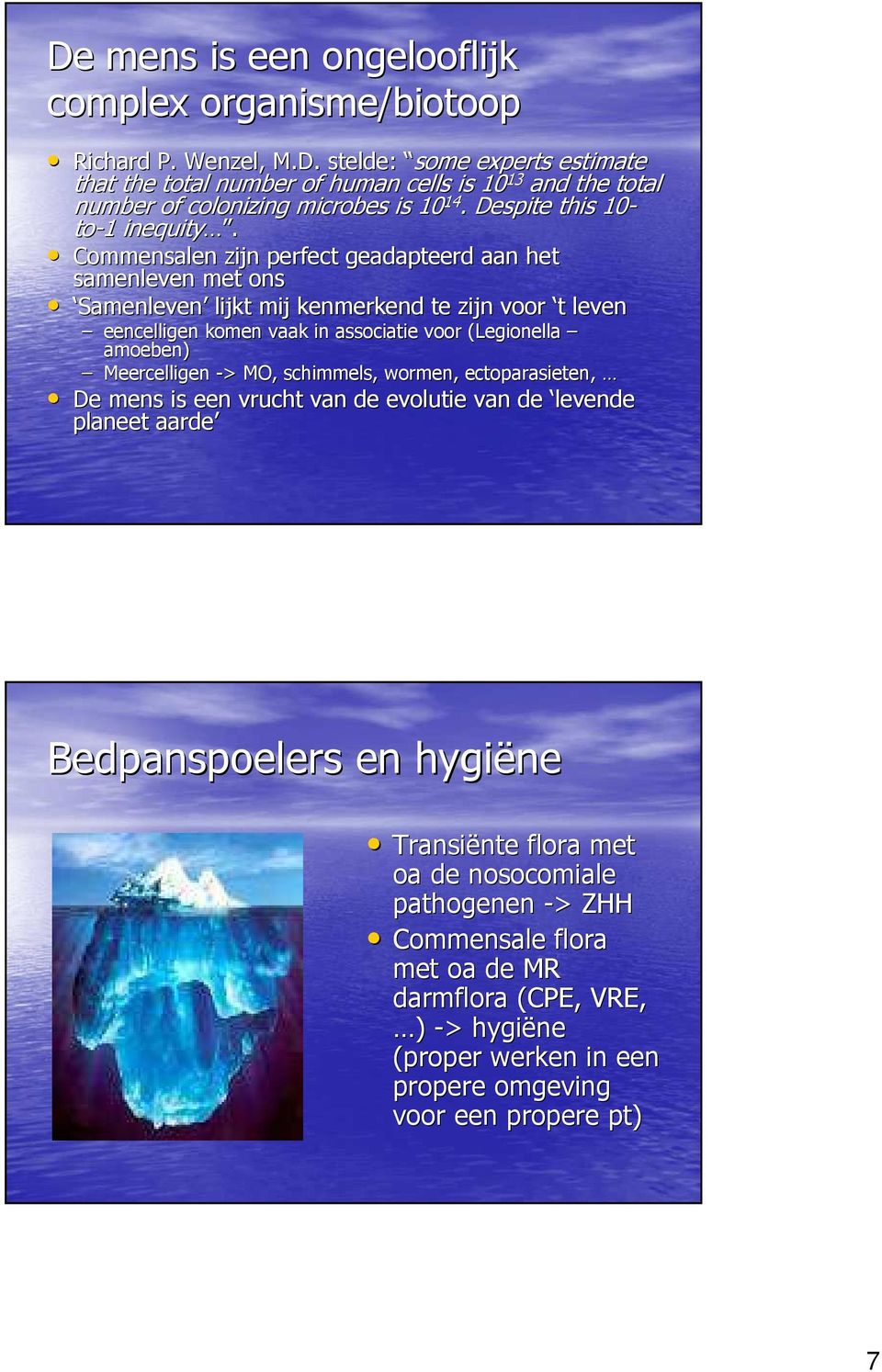 Commensalen zijn perfect geadapteerd aan het samenleven met ons Samenleven lijkt mij kenmerkend te zijn voor t t leven eencelligen komen vaak in associatie voor (Legionella( amoeben)