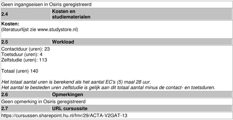 als het aantal EC's (5) maal 28 uur.