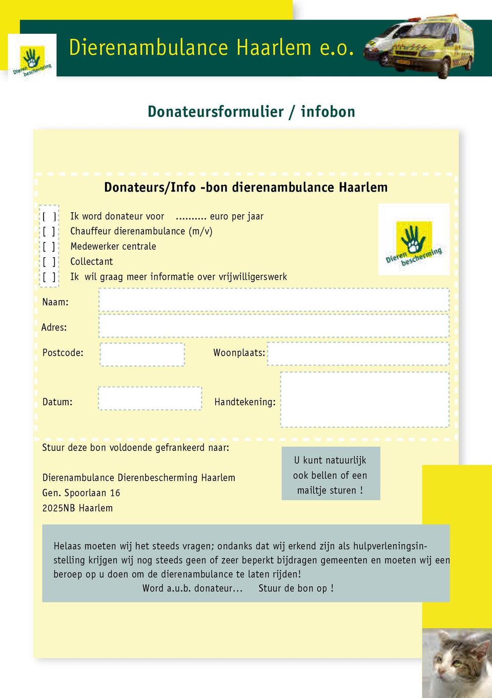 Datum: Handtekening: Stuur deze bon voldoende gefrankeerd naar: Dierenambulance Dierenbescherming Haarlem Gen.