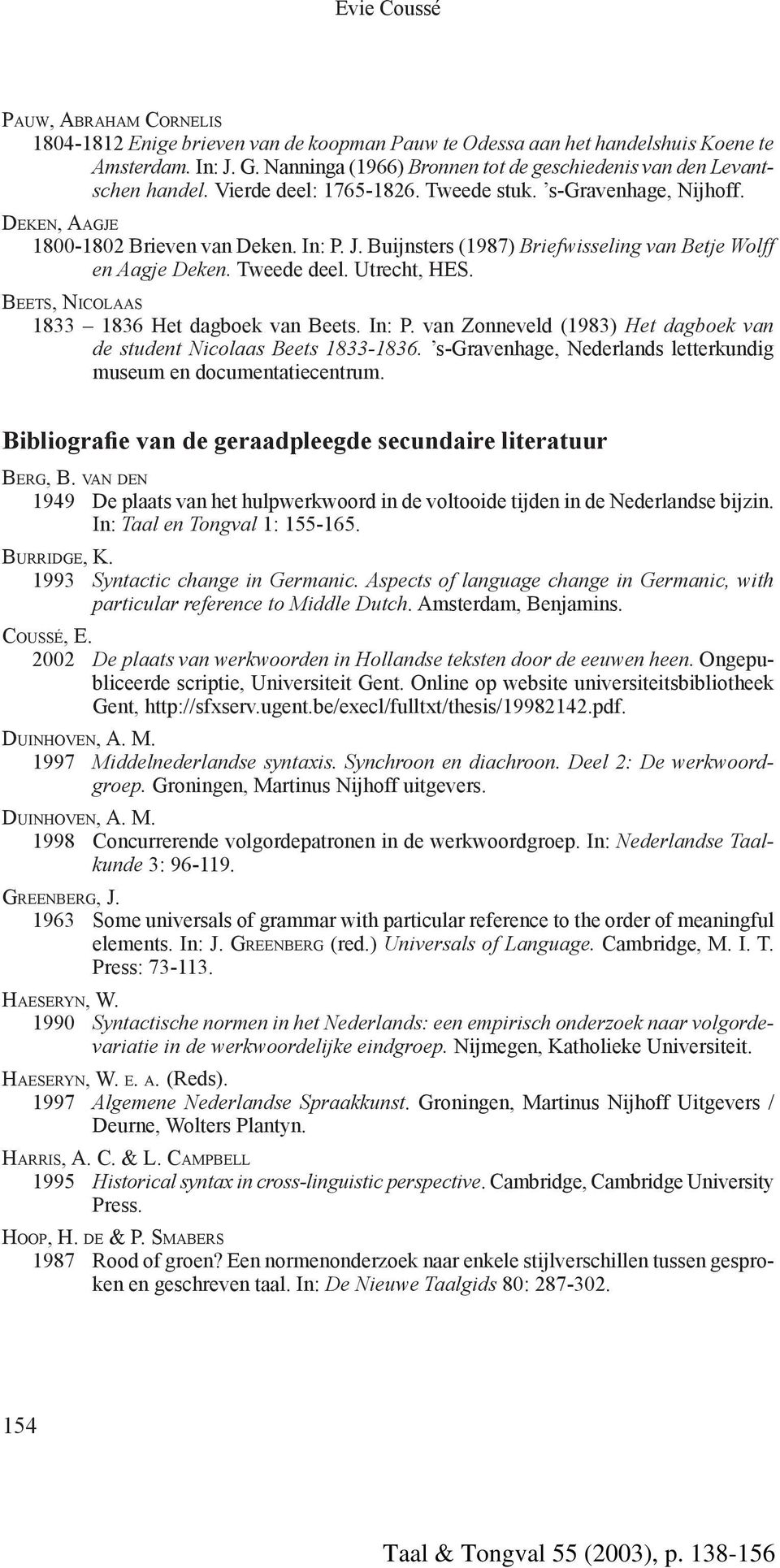Utrecht, HES. BEETS, NICOLAAS 1833 1836 Het dagboek van Beets. In: P. van Zonneveld (1983) Het dagboek van de student Nicolaas Beets 1833-1836.