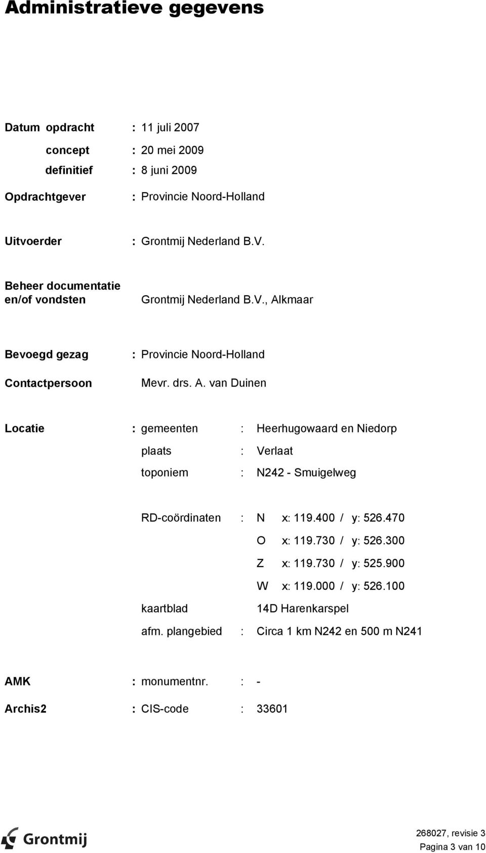 kmaar Bevoegd gezag Contactpersoon : Provincie Noord-Holland Mevr. drs. A.