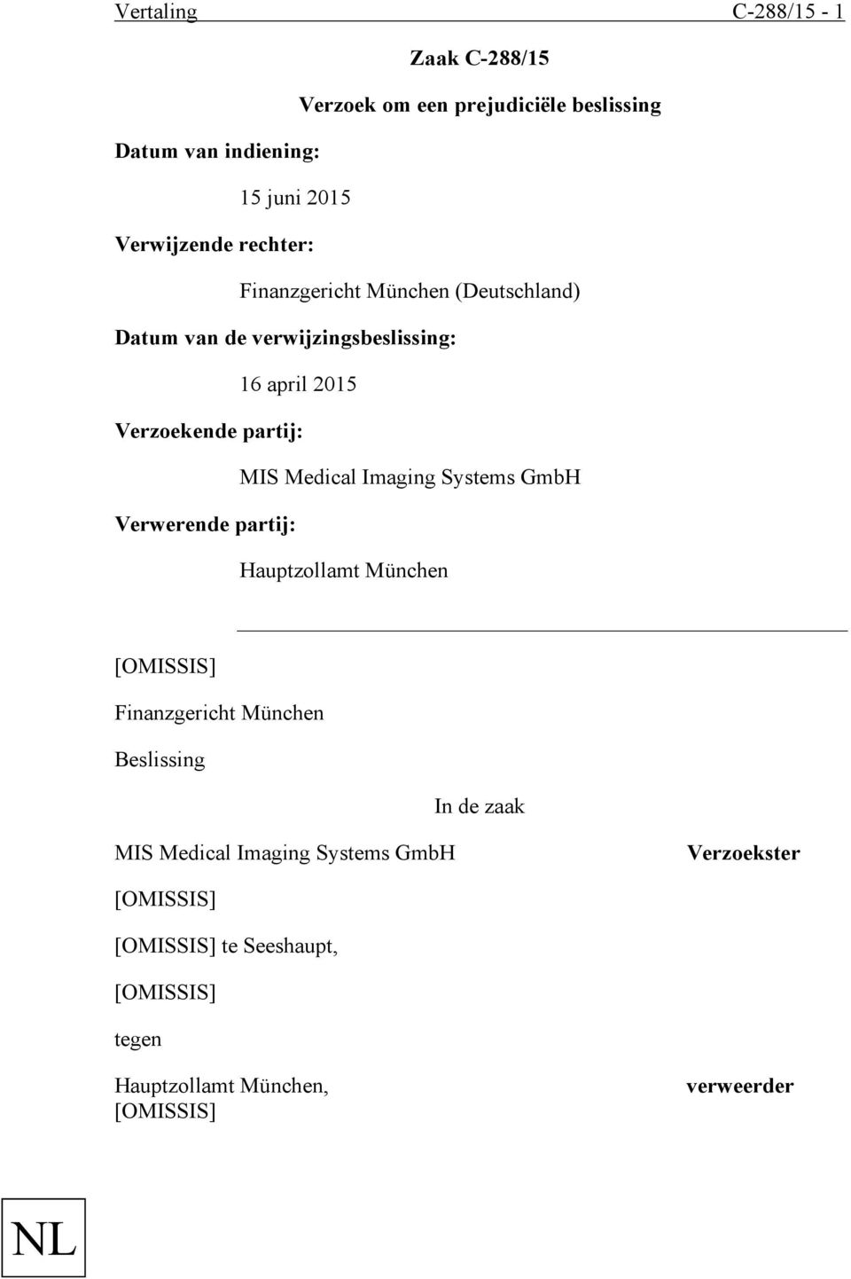 Verzoekende partij: MIS Medical Imaging Systems GmbH Verwerende partij: Hauptzollamt München Finanzgericht