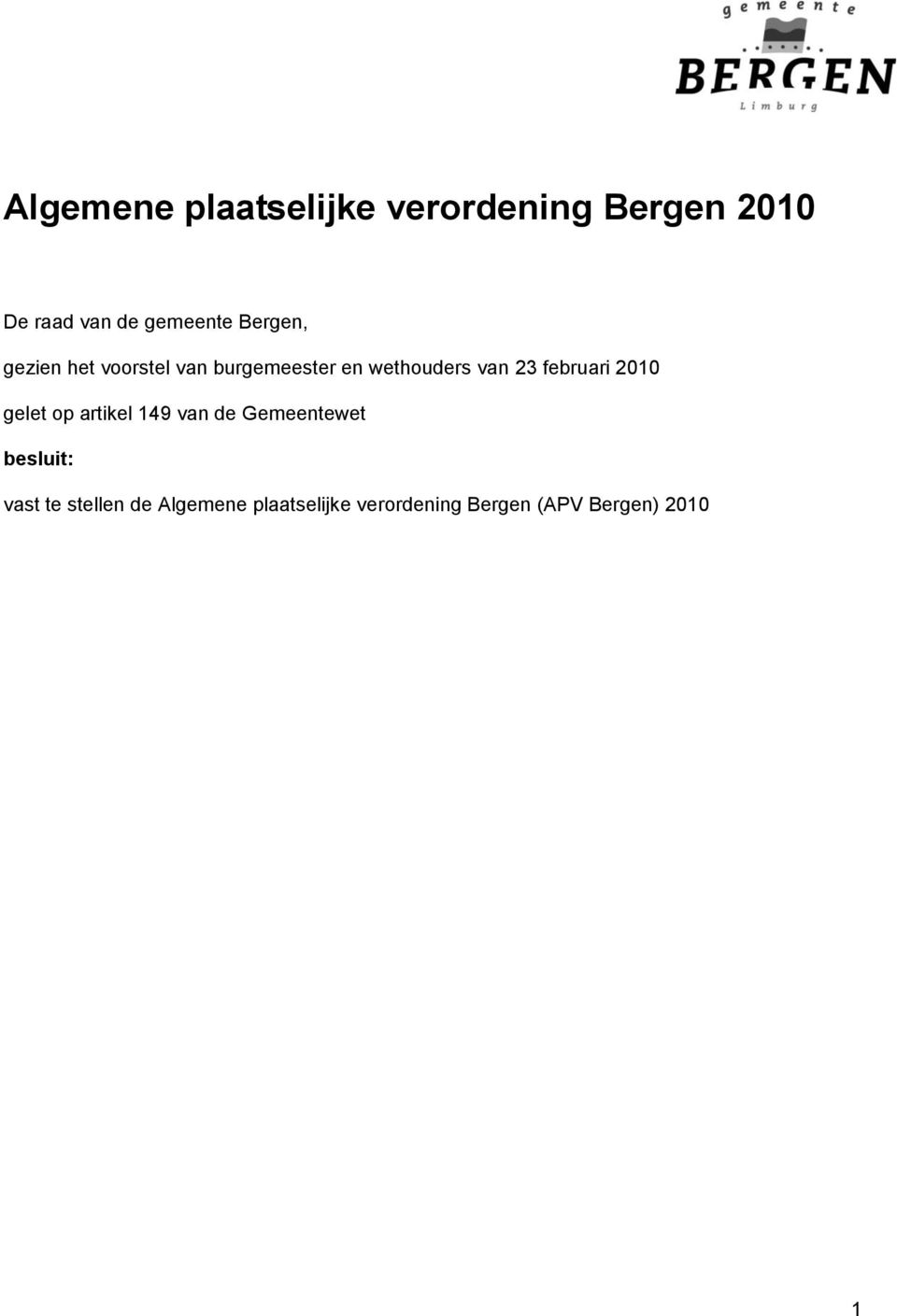 februari 2010 gelet op artikel 149 van de Gemeentewet besluit: vast