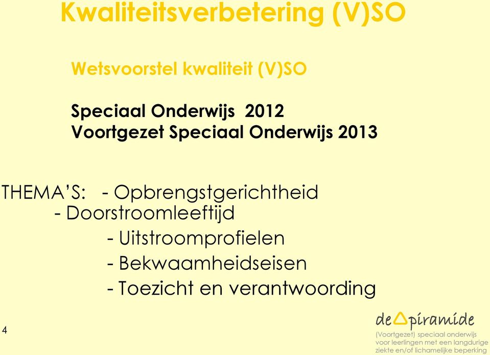 THEMA S: - Opbrengstgerichtheid - Doorstroomleeftijd -