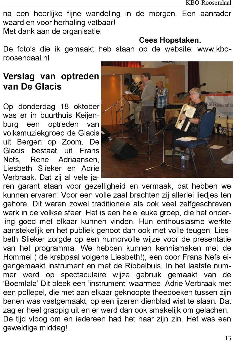 nl Verslag van optreden van De Glacis Op donderdag 18 oktober was er in buurthuis Keijenburg een optreden van volksmuziekgroep de Glacis uit Bergen op Zoom.