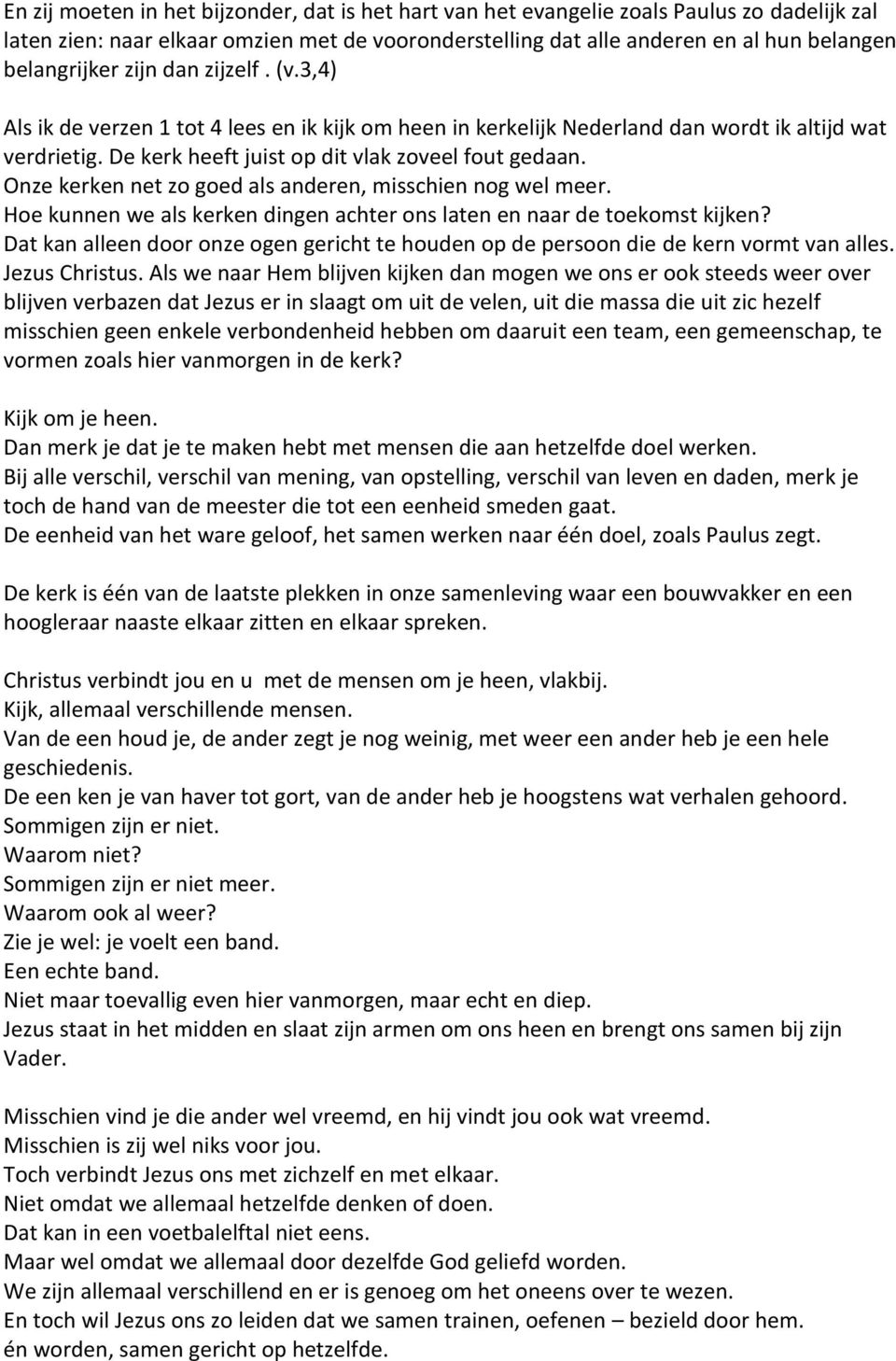 Onze kerken net zo goed als anderen, misschien nog wel meer. Hoe kunnen we als kerken dingen achter ons laten en naar de toekomst kijken?