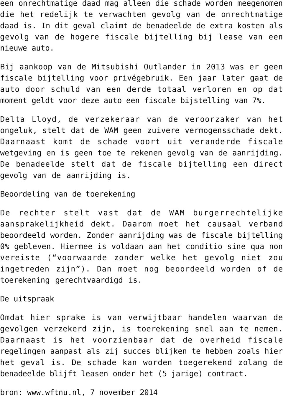 Bij aankoop van de Mitsubishi Outlander in 2013 was er geen fiscale bijtelling voor privégebruik.