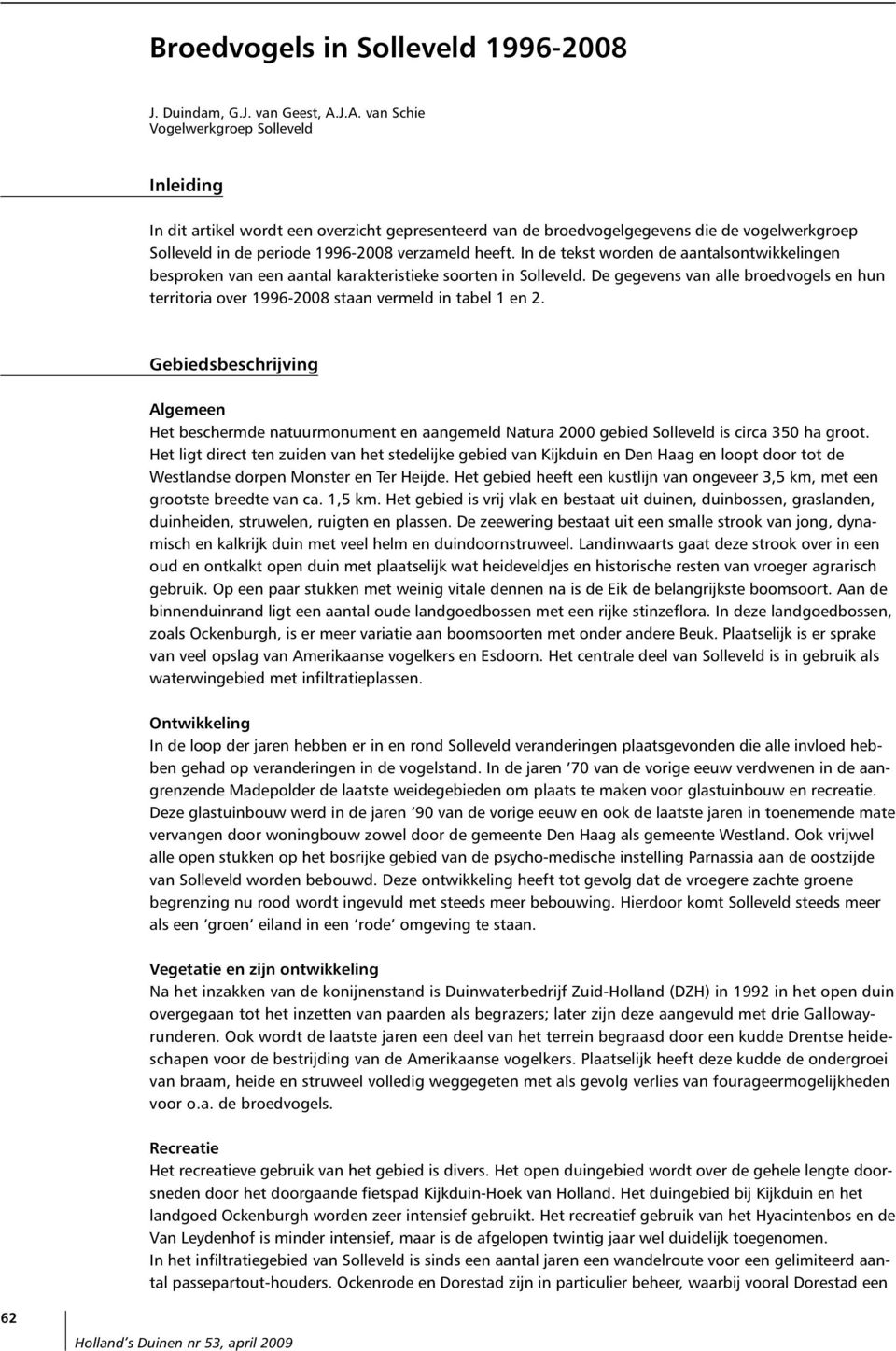 In de tekst worden de aantalsontwikkelingen besproken van een aantal karakteristieke soorten in Solleveld.