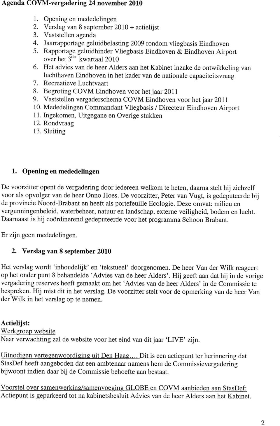 Het advies van de heer Alders aan het Kabinet inzake de ontwikkeling van luchthaven Eindhoven in het kader van de nationale capaciteitsvraag 7. Recreatieve Luchtvaart 8.