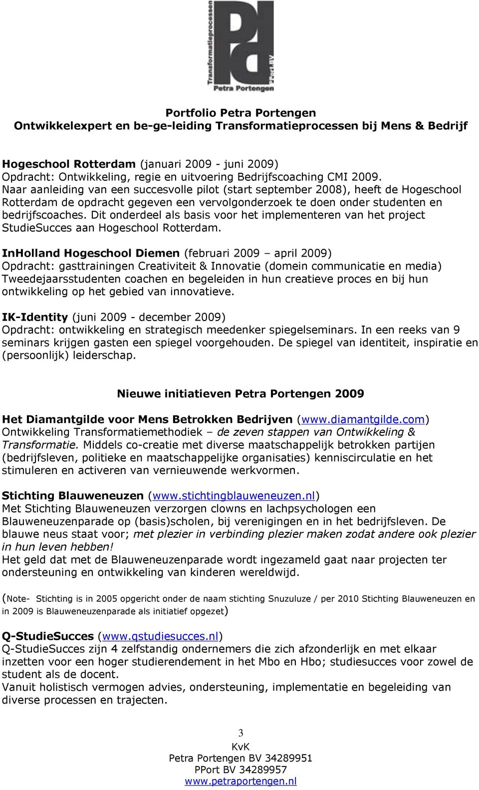 Dit onderdeel als basis voor het implementeren van het project StudieSucces aan Hogeschool Rotterdam.