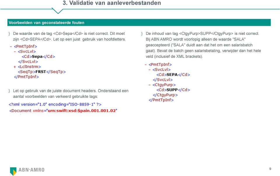 Bij ABN AMRO wordt voorlopig alleen de waarde "SALA" geaccepteerd ("SALA" duidt aan dat het om een salarisbatch gaat).