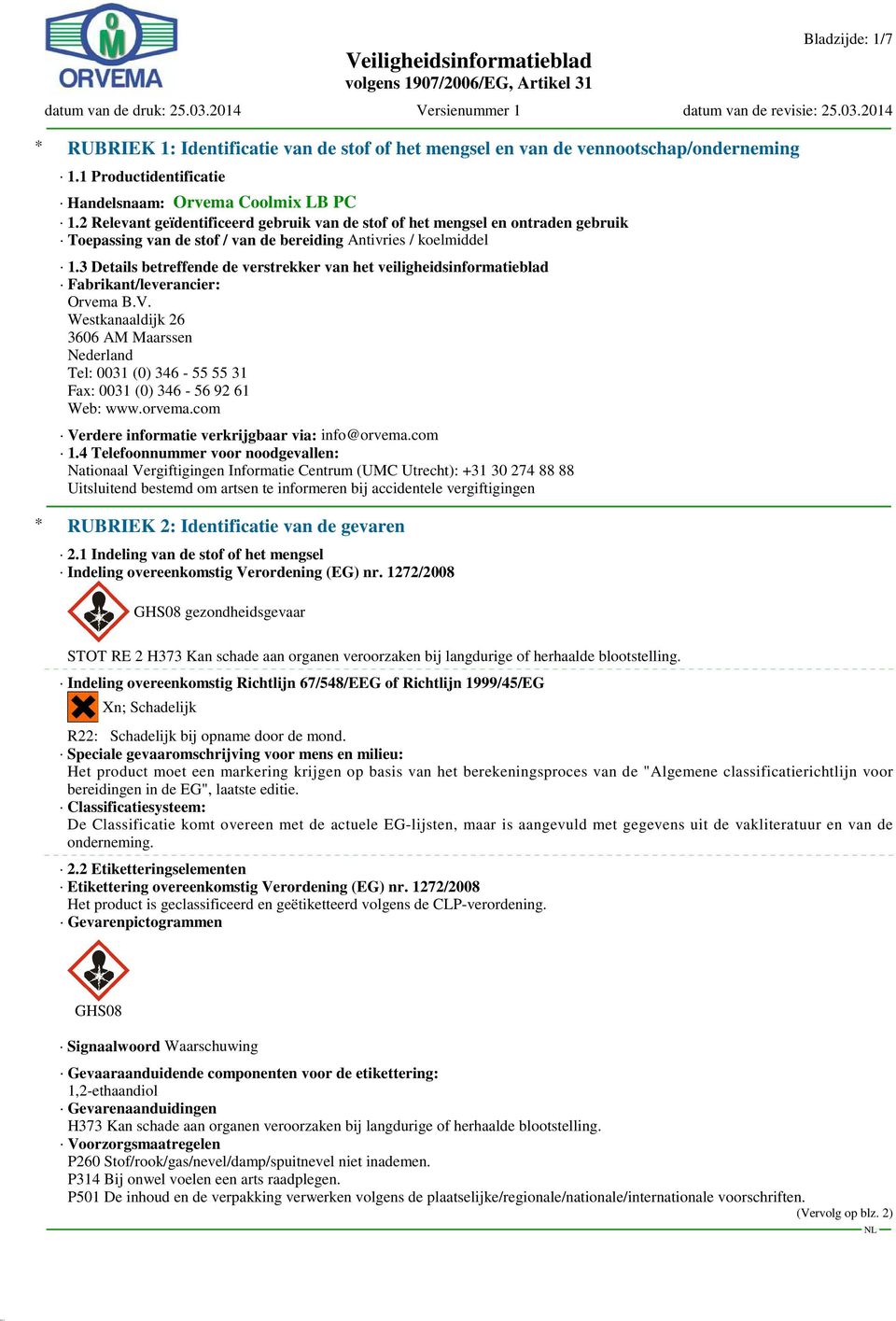 3 Details betreffende de verstrekker van het veiligheidsinformatieblad Fabrikant/leverancier: Orvema B.V.