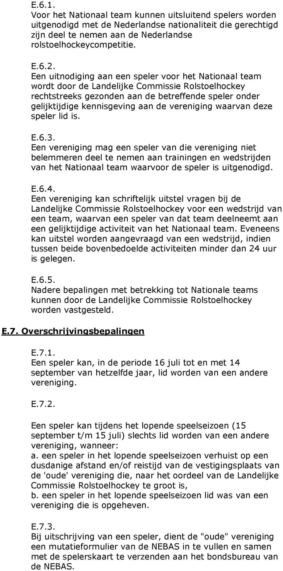 vereniging waarvan deze speler lid is. E.6.3.