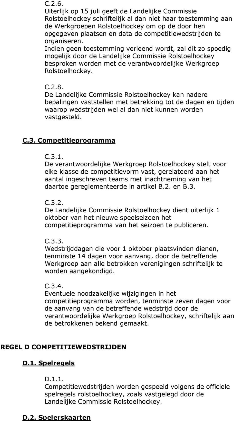 competitiewedstrijden te organiseren.