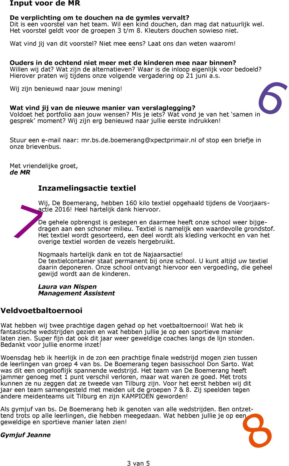 Wat zijn de alternatieven? Waar is de inloop eigenlijk voor bedoeld? Hierover praten wij tijdens onze volgende vergadering op 21 juni a.s. Wij zijn benieuwd naar jouw mening!