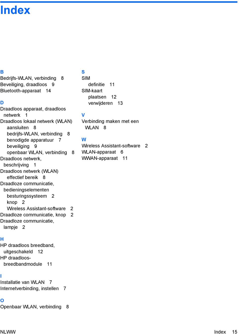 besturingssysteem 2 knop 2 Wireless Assistant-software 2 Draadloze communicatie, knop 2 Draadloze communicatie, lampje 2 S SIM definitie 11 SIM-kaart plaatsen 12 verwijderen 13 V Verbinding maken met