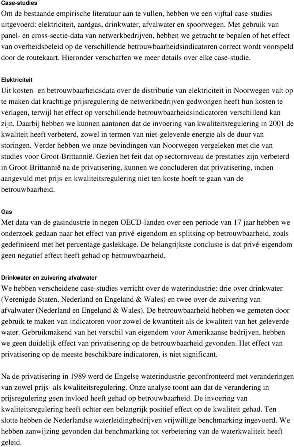 voorspeld door de routekaart. Hieronder verschaffen we meer details over elke case-studie.