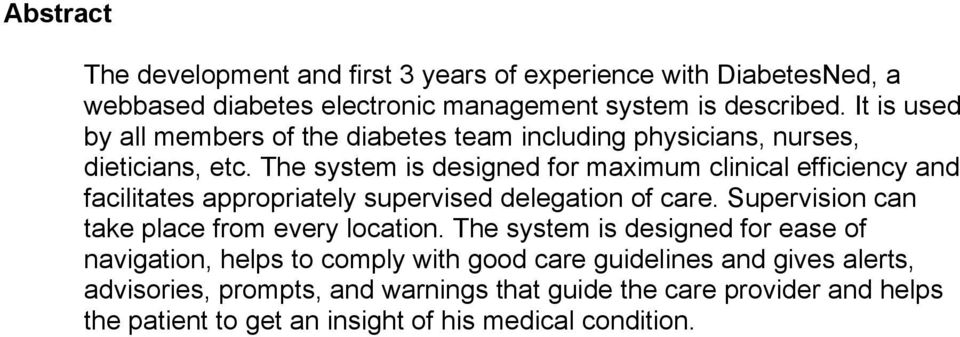 The system is designed for maximum clinical efficiency and facilitates appropriately supervised delegation of care.