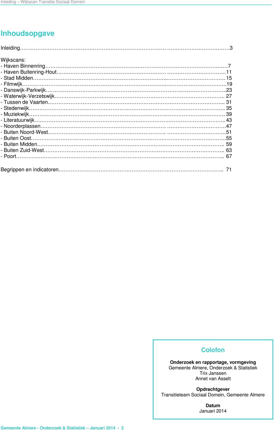 47 - Buiten Noord-West... 51 - Buiten Oost. 55 - Buiten Midden... 59 - Buiten Zuid-West.. 63 - Poort... 67 Begrippen en indicatoren.