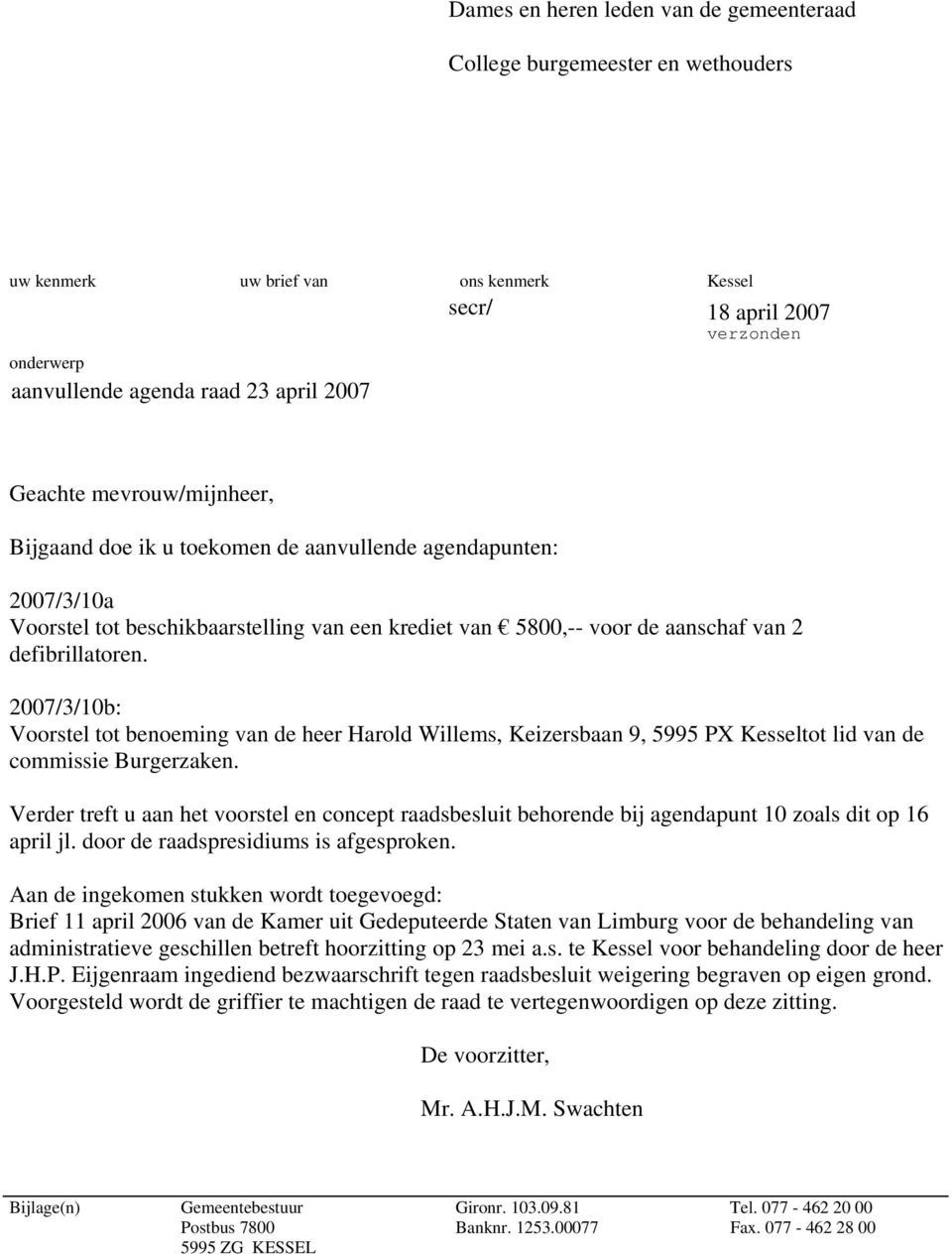 2007/3/10b: Voorstel tot benoeming van de heer Harold Willems, Keizersbaan 9, 5995 PX Kesseltot lid van de commissie Burgerzaken.