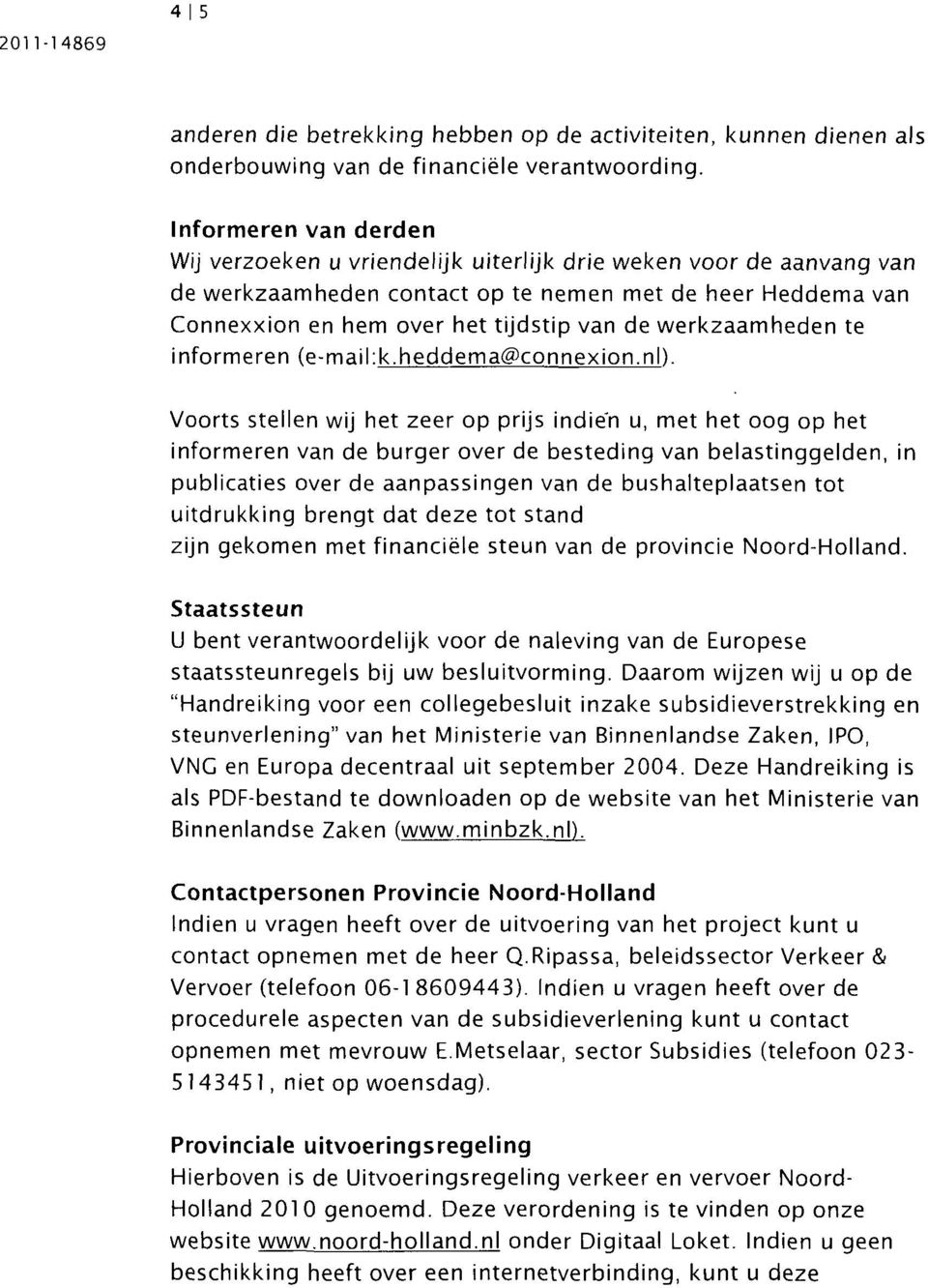 werkzaamheden te informeren (e-mail:k.heddema@connexion.nl).