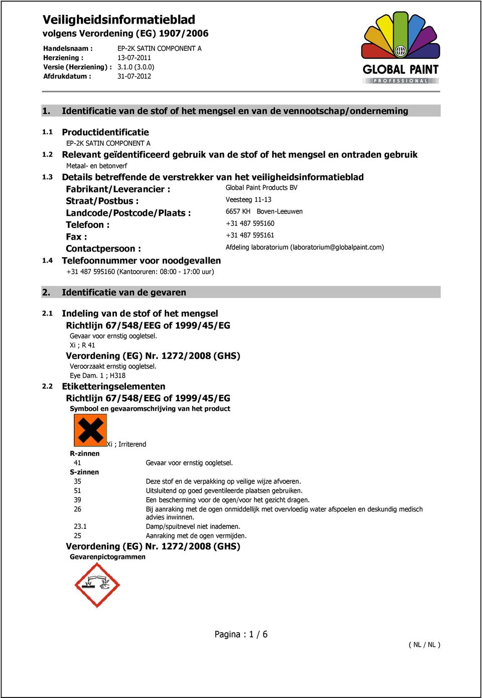 3 Details betreffende de verstrekker van het veiligheidsinformatieblad Fabrikant/Leverancier : Global Paint Products BV Straat/Postbus : Veesteeg 11-13 Landcode/Postcode/Plaats : 6657 KH