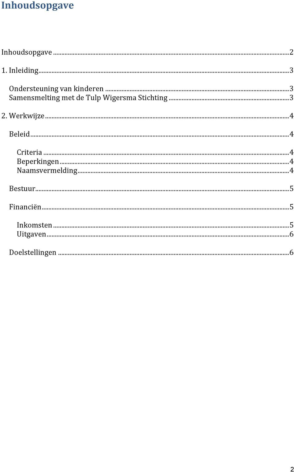 .. 3 Samensmelting met de Tulp Wigersma Stichting... 3 2. Werkwijze.