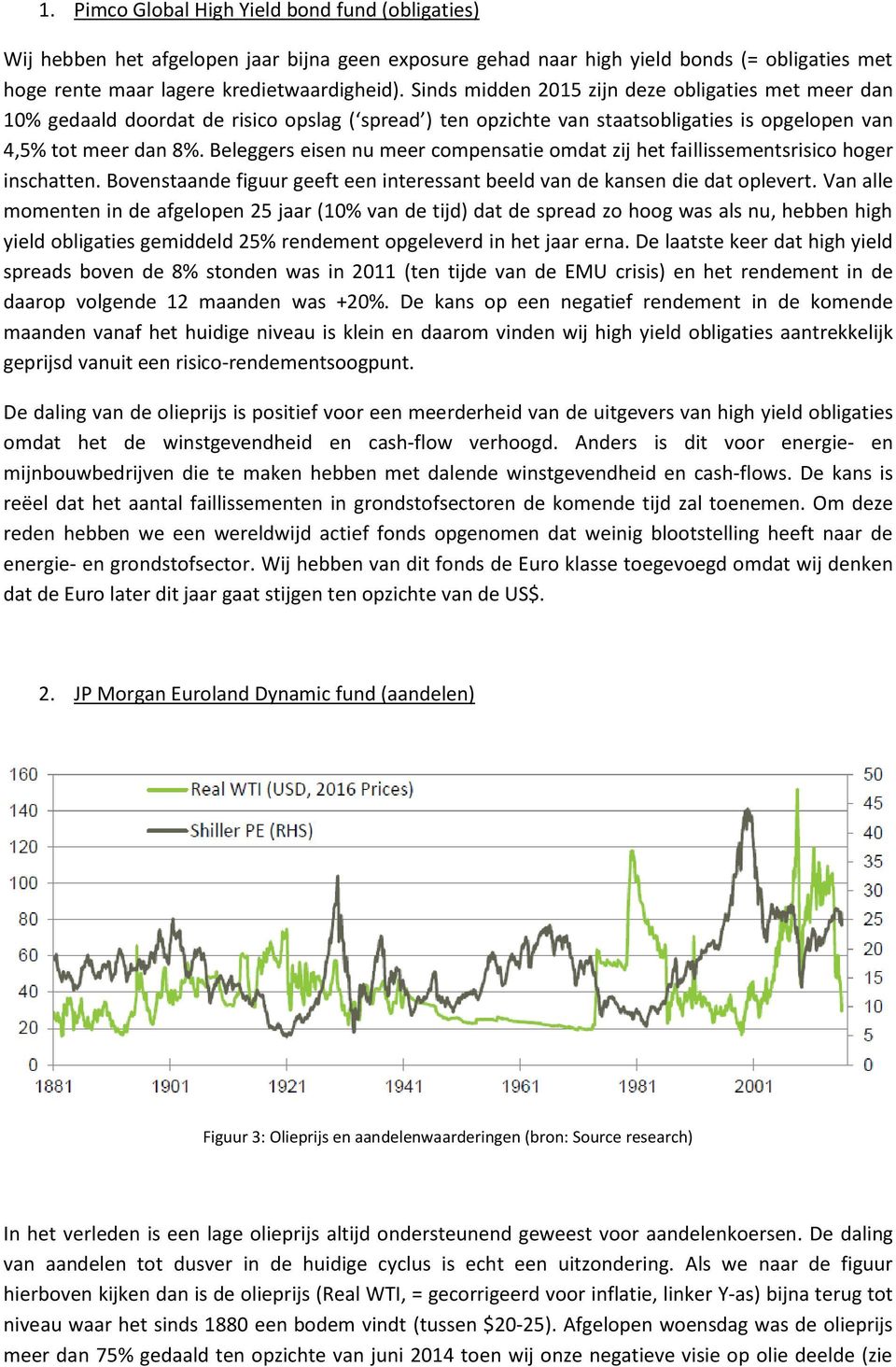 Beleggers eisen nu meer compensatie omdat zij het faillissementsrisico hoger inschatten. Bovenstaande figuur geeft een interessant beeld van de kansen die dat oplevert.