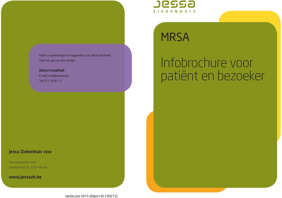 be Tel: 011 30 81 11 Infobrochure voor patiënt en bezoeker Jessa Ziekenhuis