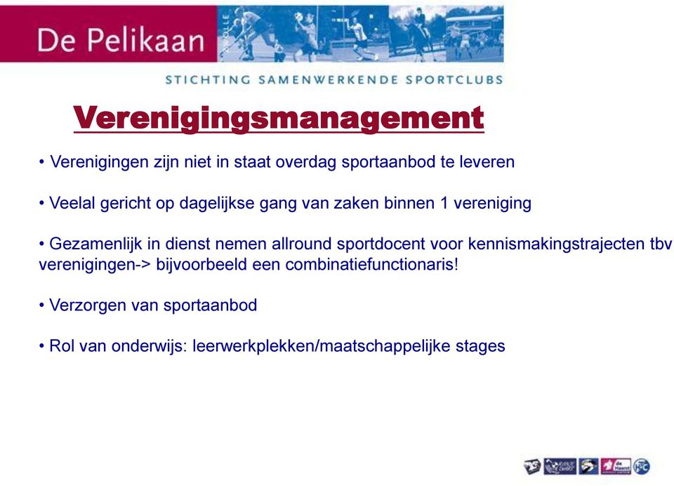 allround sportdocent voor kennismakingstrajecten tbv verenigingen-> bijvoorbeeld een