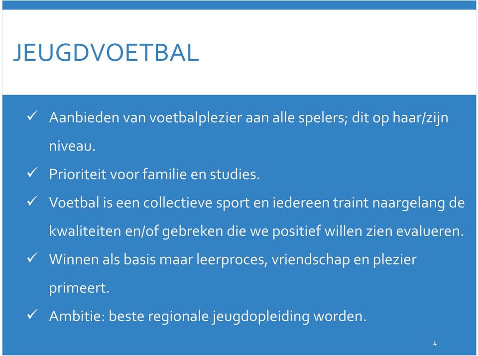 Voetbal is een collectieve sport en iedereen traint naargelang de kwaliteiten en/of gebreken