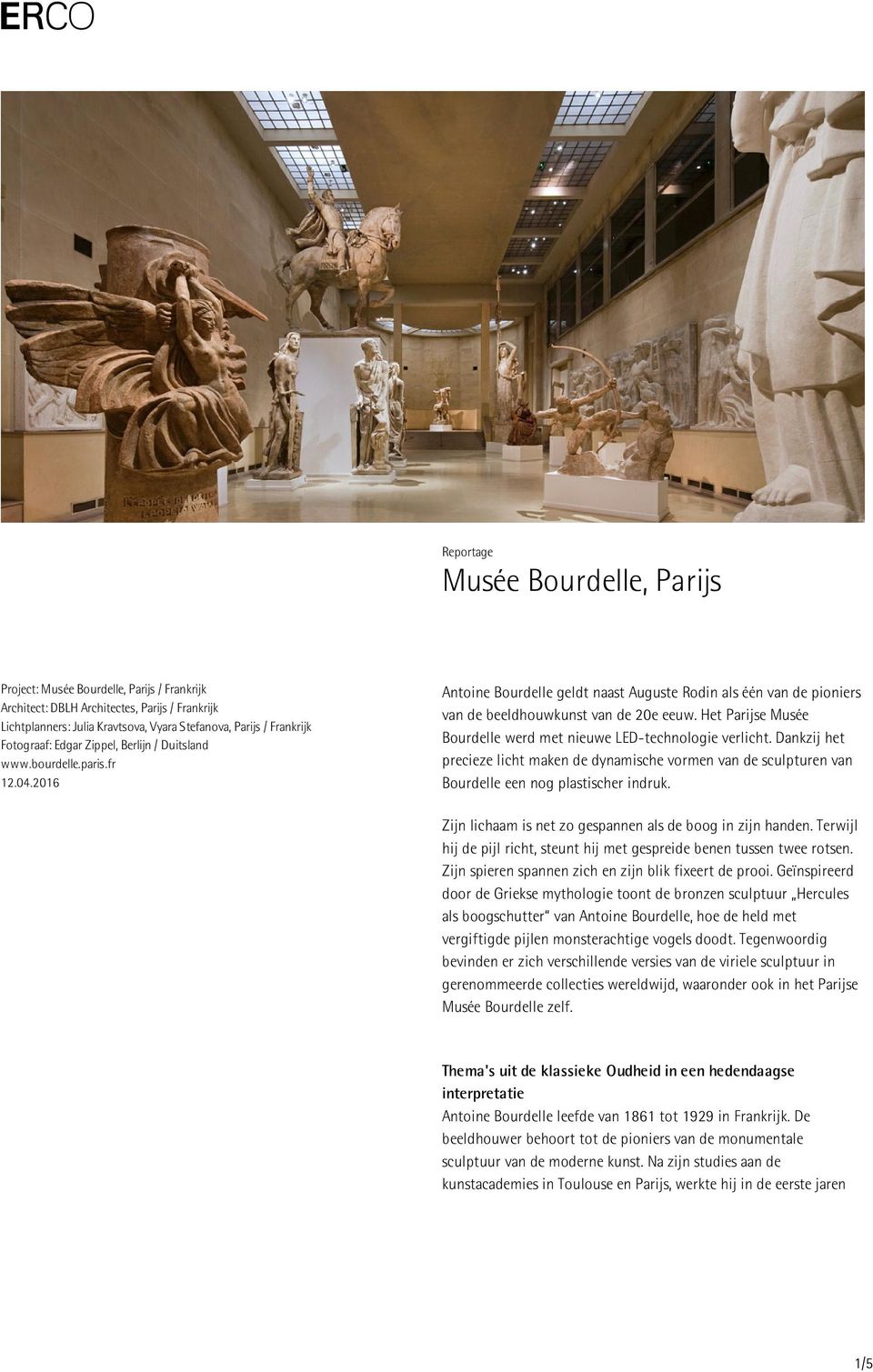 Het Parijse Musée Bourdelle werd met nieuwe LED-technologie verlicht. Dankzij het precieze licht maken de dynamische vormen van de sculpturen van Bourdelle een nog plastischer indruk.