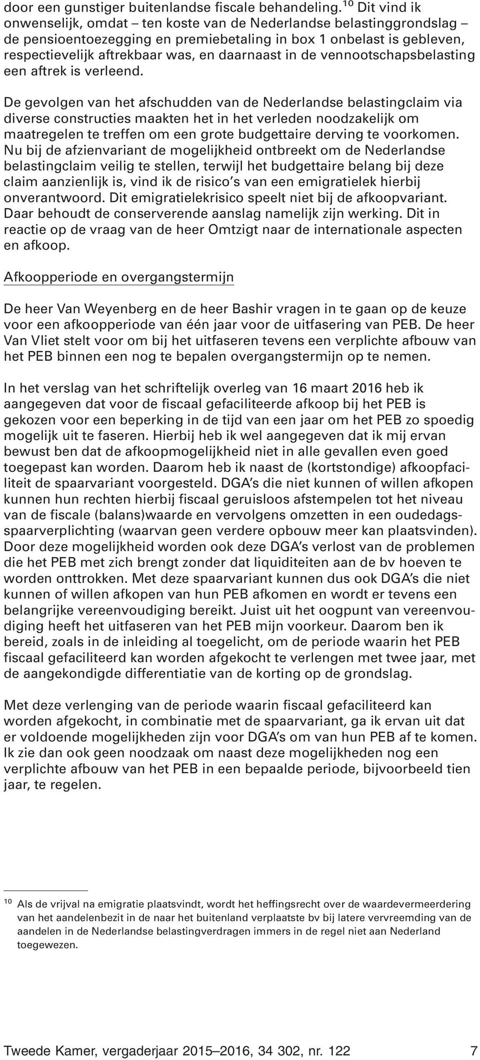 in de vennootschapsbelasting een aftrek is verleend.